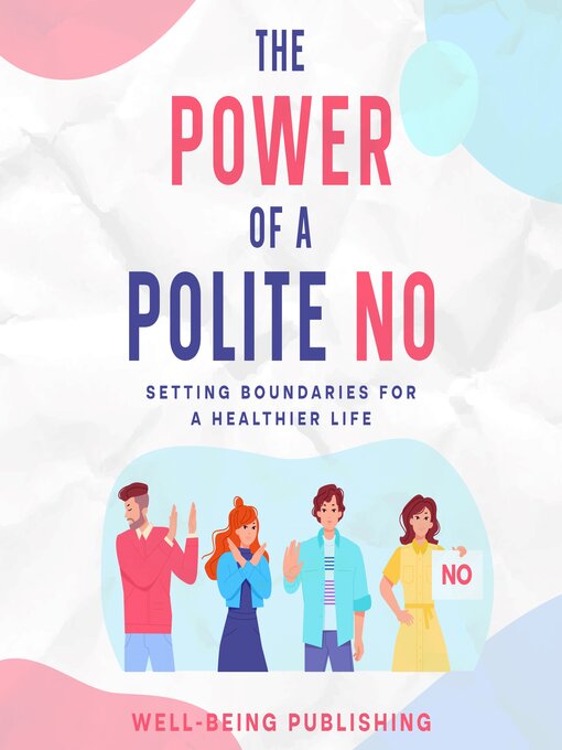 Title details for The Power of a Polite No by Well-Being Publishing - Wait list